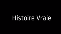 Histoire Vraie