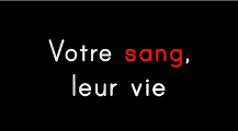 Votre sang, leur vie